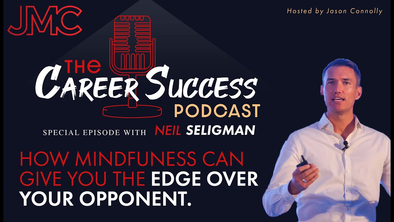 How Mindfulness Can Give You The Edge Over Your Opponent w/ Jason Connolly & Neil Seligman