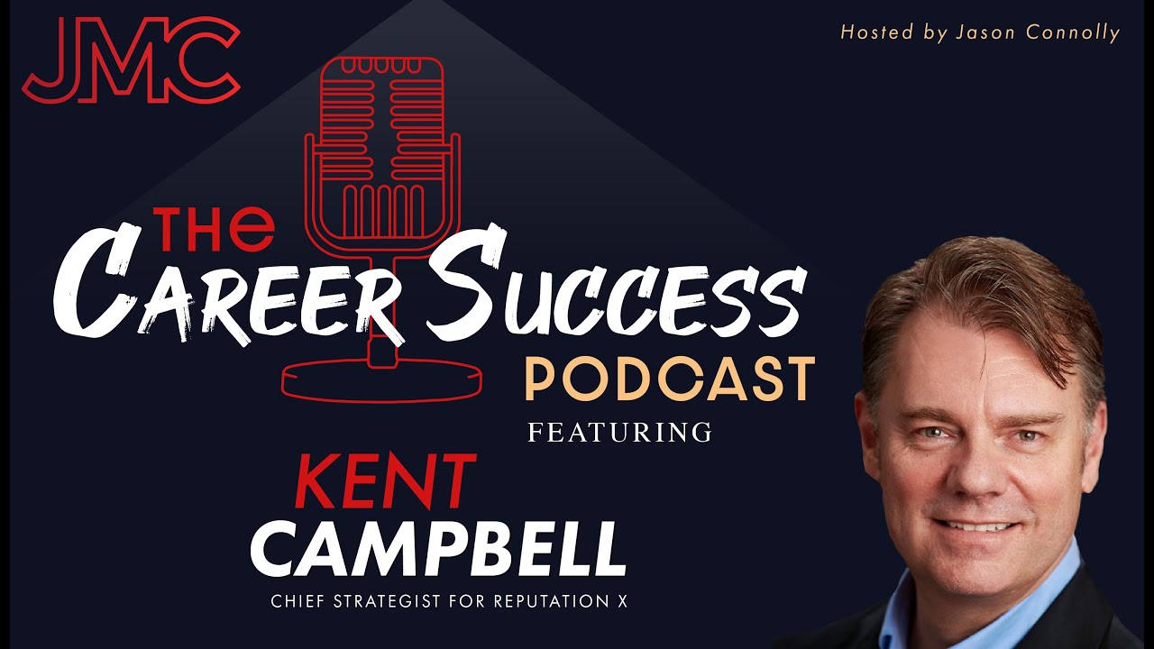 The Career Success Podcast w/ Kent Campbell & Jason Connolly