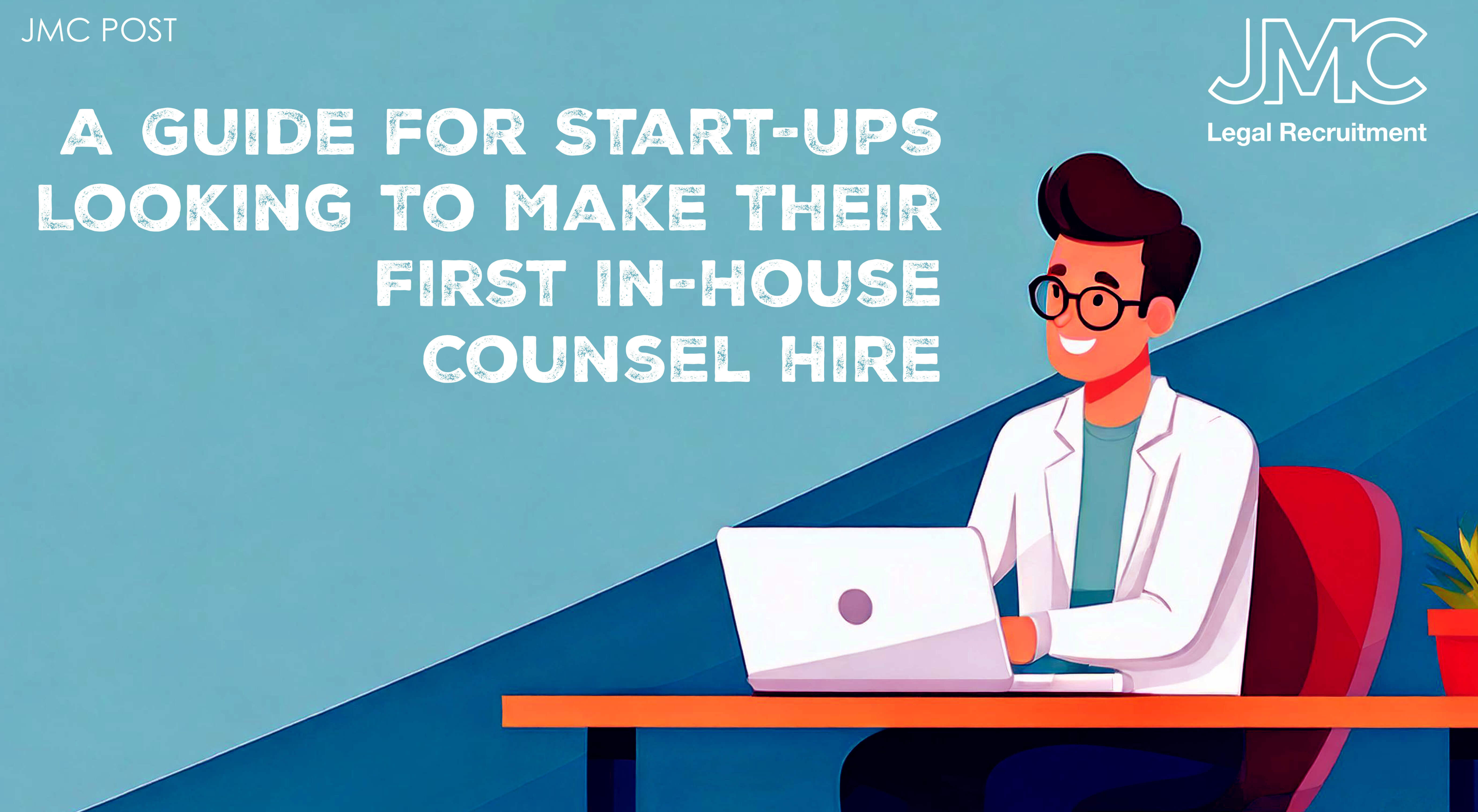 A Guide for Start-Ups Looking to Make Their First In-House Counsel Hire