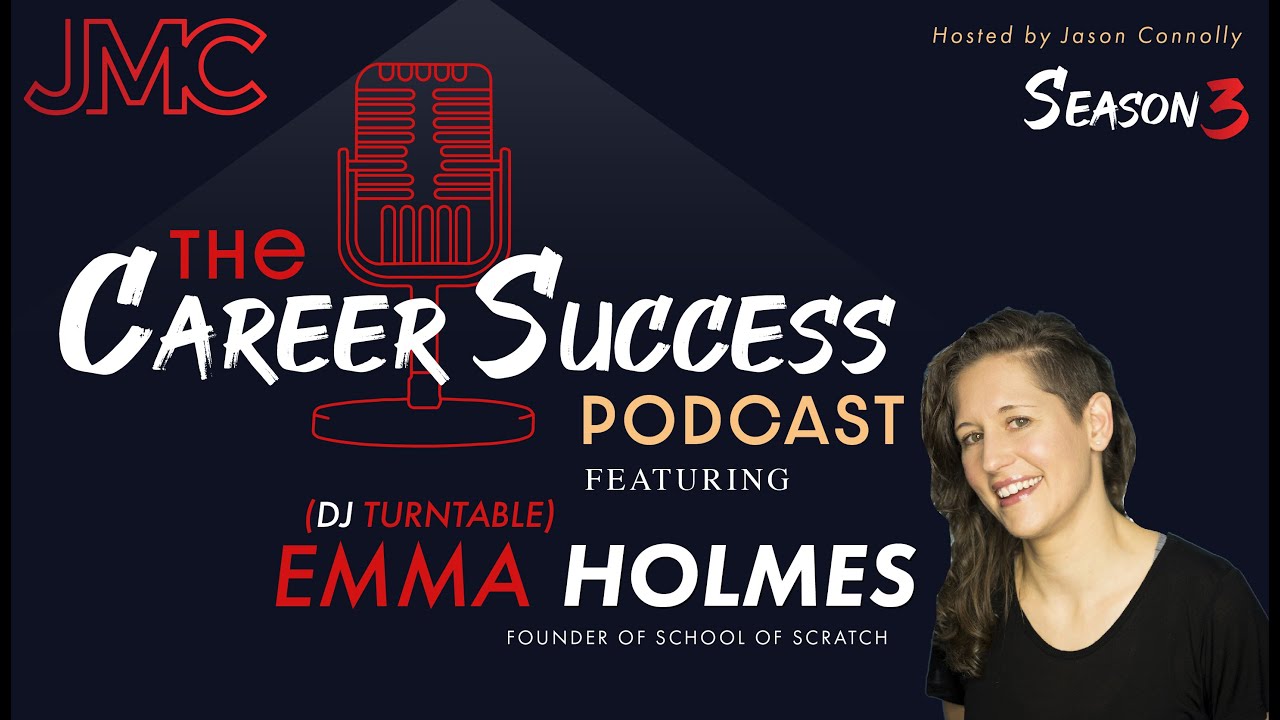 The Career Success Podcast w/ DJ Turntable (Emma Holmes) & Jason Connolly