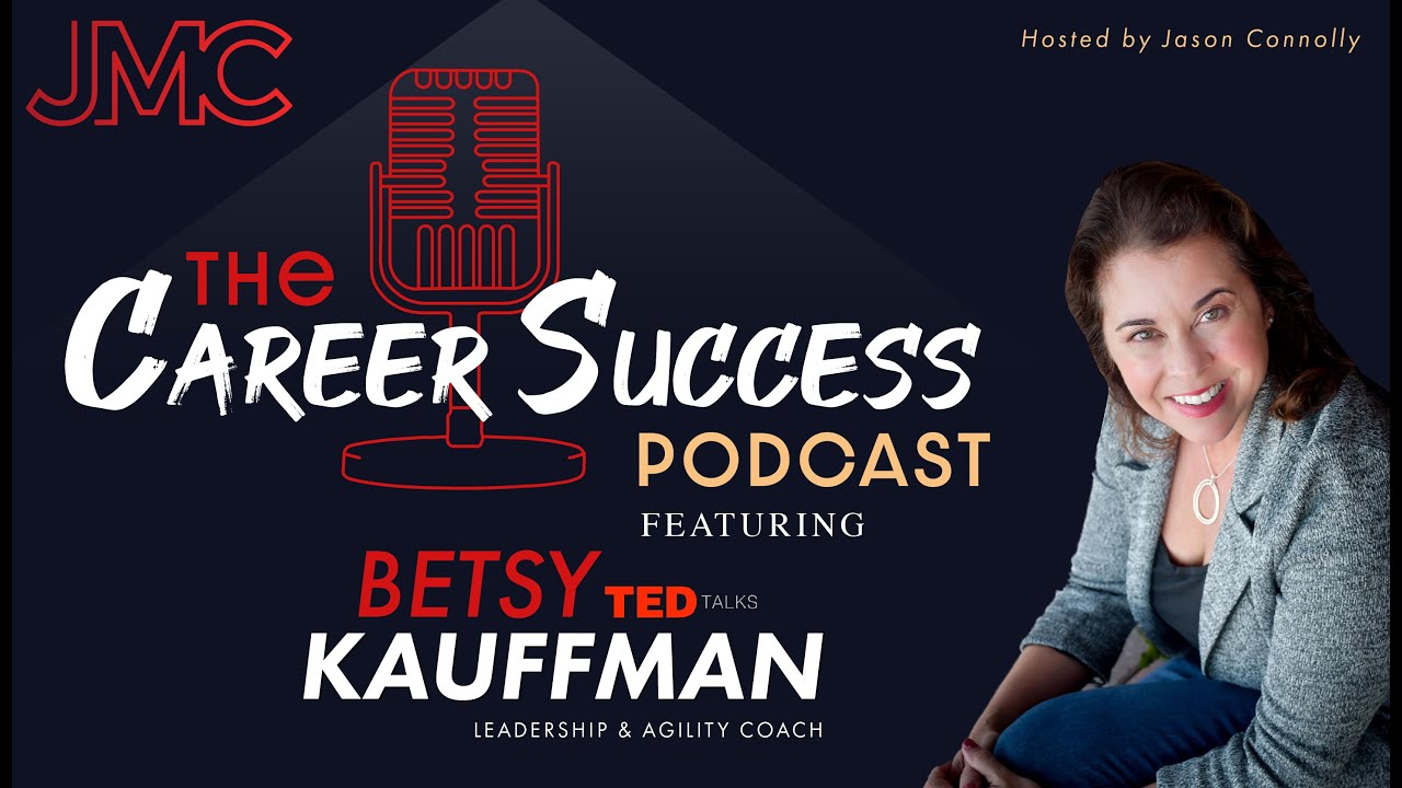The Career Success Podcast w/ Betsy Kauffman & Jason Connolly