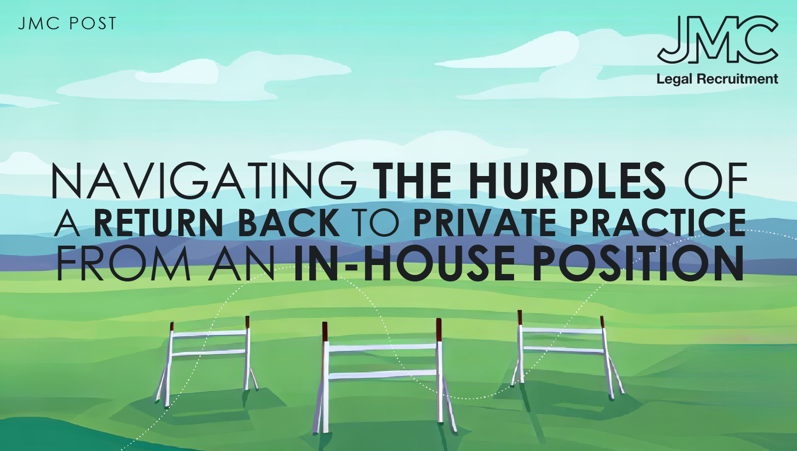 Navigating the Hurdles of a Return back to Private Practice from an In-House Position