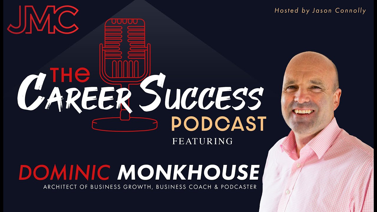 The Career Success Podcast w/ Dominic Monkhouse & Jason Connolly