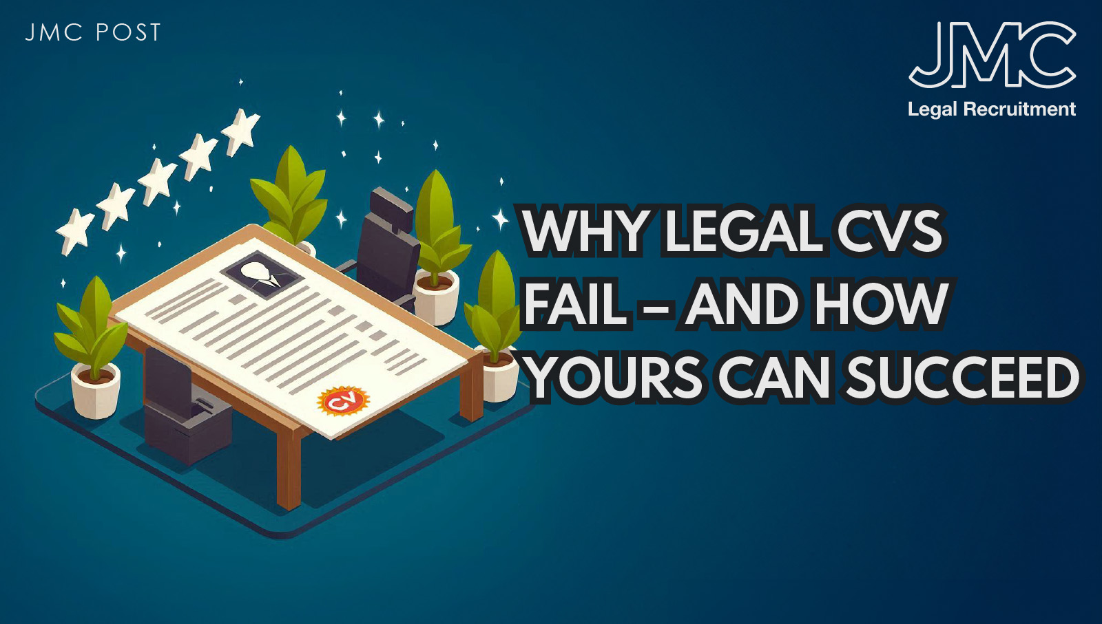 Why Legal CVs Fail – and How Yours Can Succeed