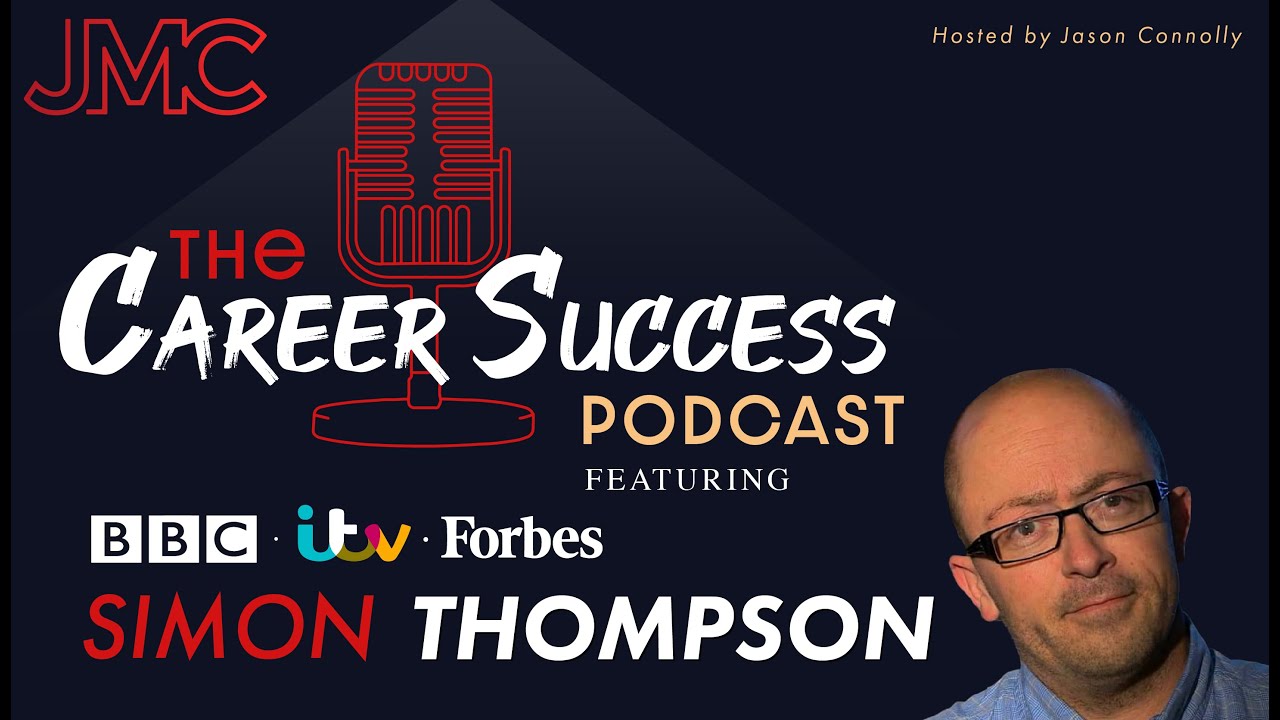 The Career Success Podcast w/ Simon Thompson & Jason Connolly