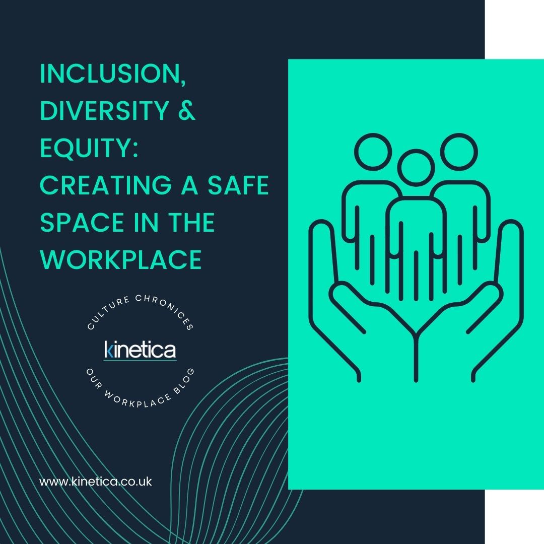 Inclusion, Diversity & Equity: Creating a Safe Space in the Workplace