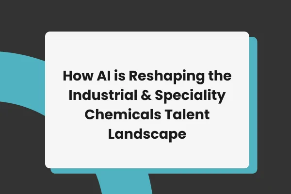 AI & the Future of Chemical Industry Hiring