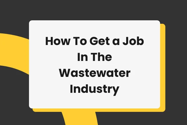 How to get a job in the wastewater industry in the UK