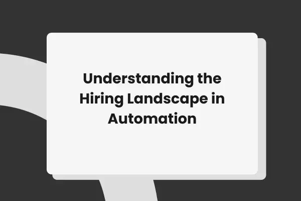 Automation Hiring: Key Strategies
