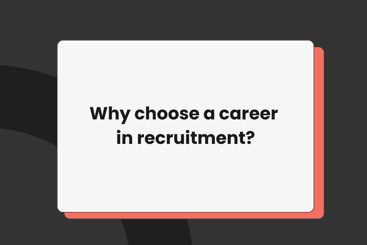 Why choose a career in recruitment?