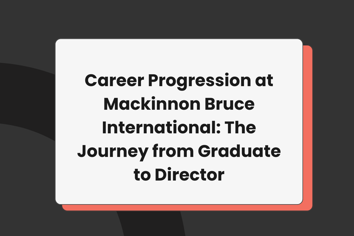 Career Progression at Mackinnon Bruce International: The Journey from Graduate to Director 