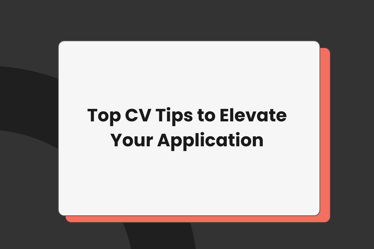 Top CV Tips to Elevate Your Application