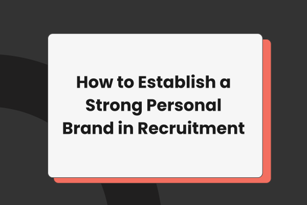 How to Establish a Strong Personal Brand in Recruitment