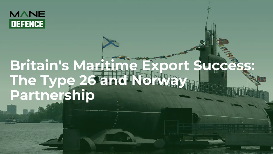 Britain's Maritime Export Success: The Type 26 and Norway Partnership