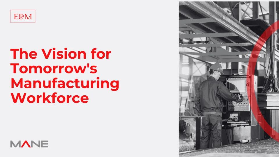 The Vision for Tomorrow's Manufacturing Workforce