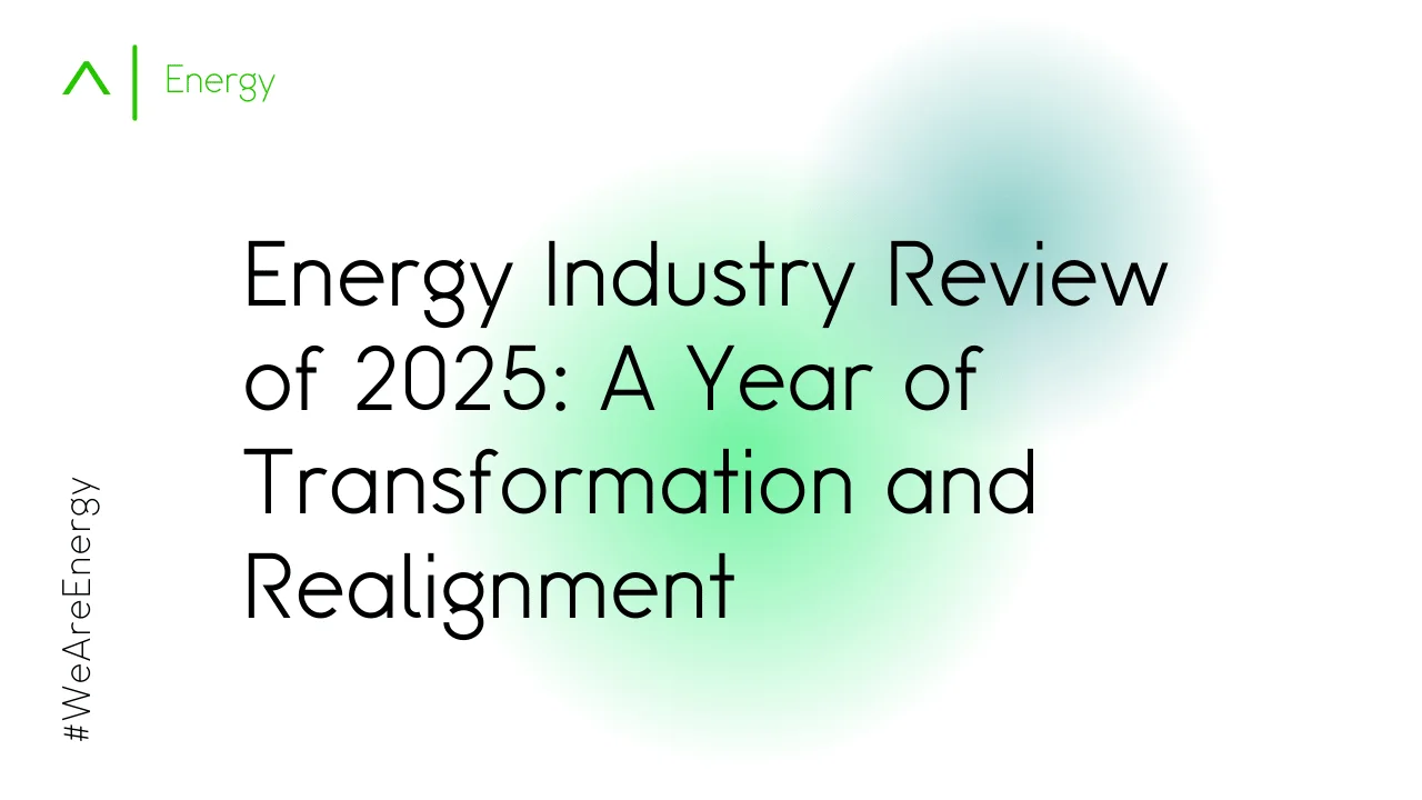 Energy Industry Review of 2025: A Year of Transformation and Realignment