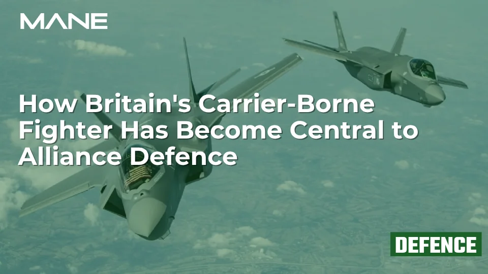 How Britain's Carrier-Borne Fighter Has Become Central to Alliance Defence