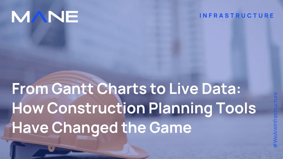 From Gantt Charts to Live Data: How Construction Planning Tools Have Changed the Game
