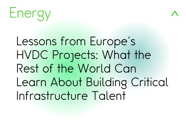 Lessons from Europe's HVDC Projects: What the Rest of the World Can Learn About Building Critical Infrastructure Talent