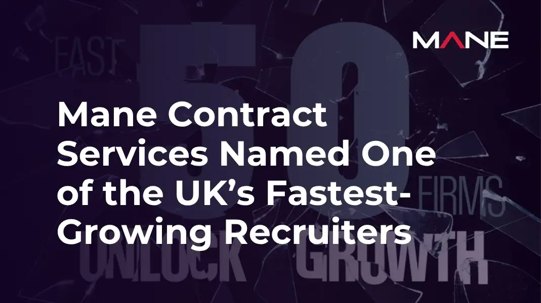 Mane Contract Services Named One of the UK’s Fastest-Growing Recruiters