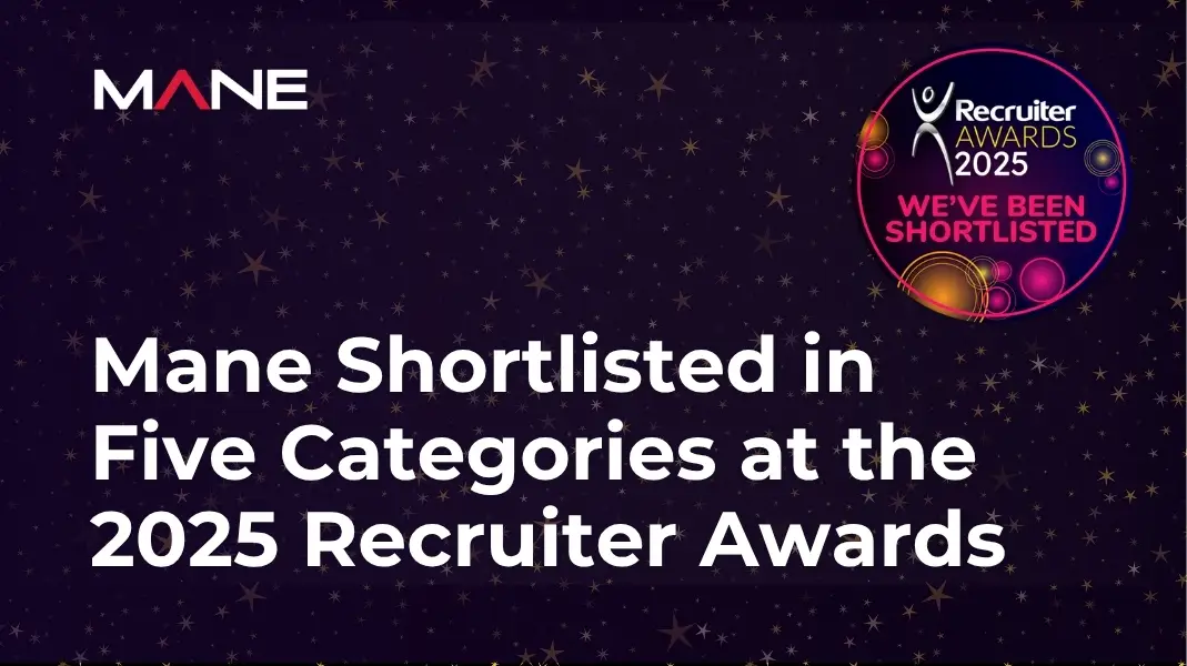 Mane Shortlisted in Five Categories at the 2025 Recruiter Awards