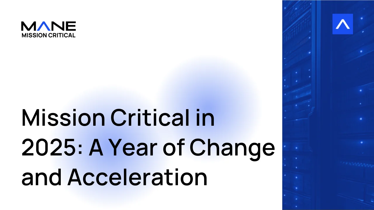 Mission Critical in 2025: A Year of Change and Acceleration