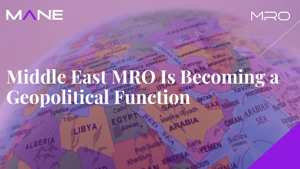 Middle East MRO Is Becoming a Geopolitical Function