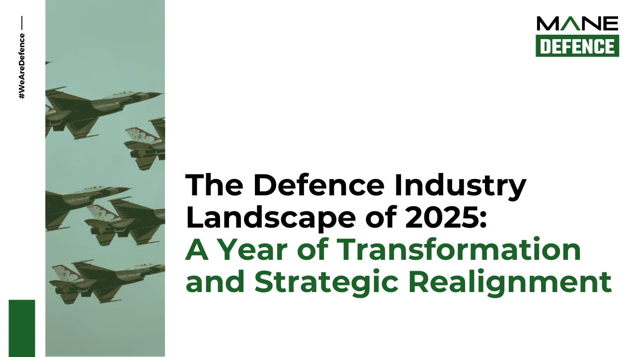 The Defence Industry Landscape of 2025: A Year of Transformation and Strategic Realignment