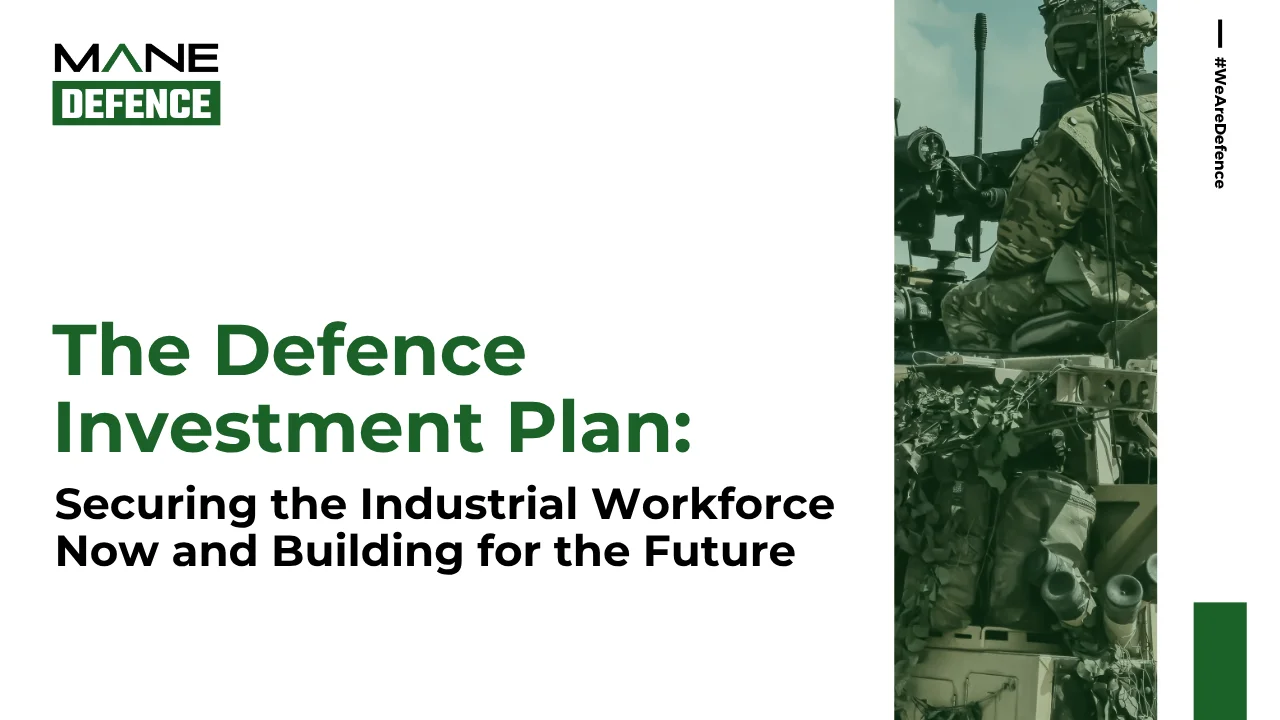 The Defence Investment Plan: Securing the Industrial Workforce Now and Building for the Future