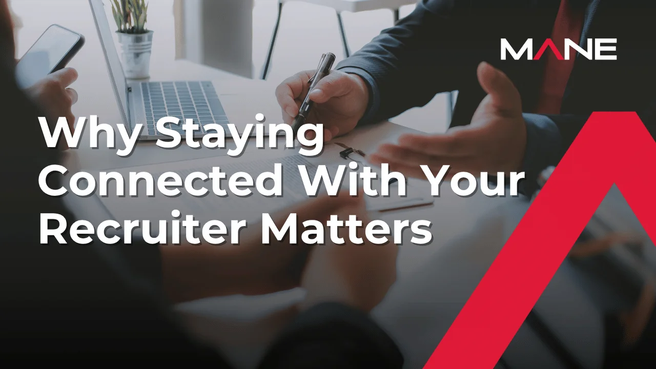 Why Staying Connected With Your Recruiter Matters