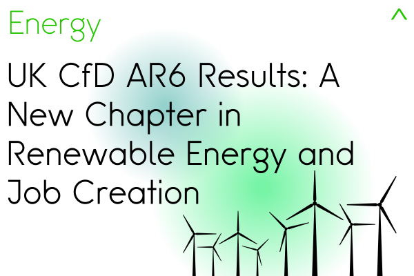 UK CfD AR6 Results: A New Chapter in Renewable Energy and Job Creation