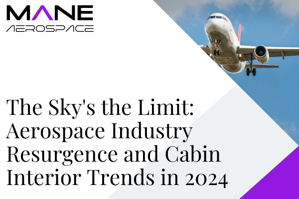 The Sky's the Limit: Aerospace Industry Resurgence and Cabin Interior Trends in 2024