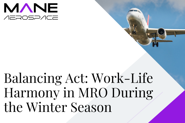 Balancing Act: Work-Life Harmony in MRO During the Winter Season