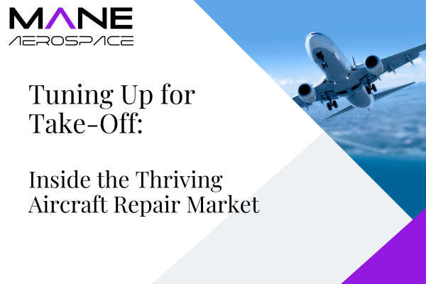 Tuning Up for Take-Off: Inside the Thriving Aircraft Repair Market