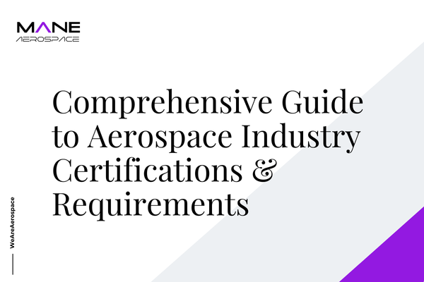 Comprehensive Guide to Aerospace Industry Certifications & Requirements