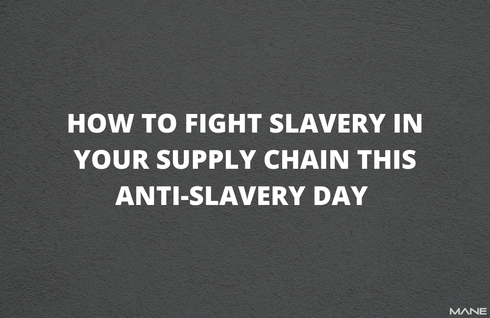 How to fight slavery in your supply chain this Anti-Slavery Day