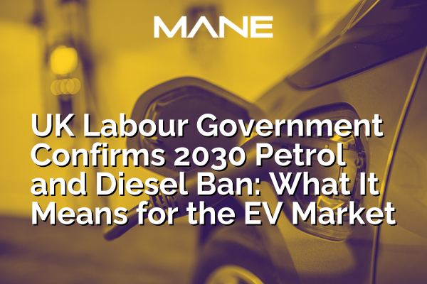UK Labour Government Confirms 2030 Petrol and Diesel Ban: What It Means for the EV Market