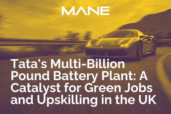 Tata's Multi-Billion Pound Battery Plant: A Catalyst for Green Jobs and Upskilling in the UK