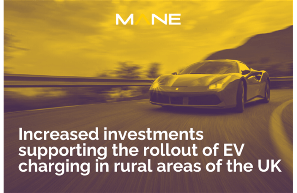 Increased investments supporting the rollout of EV charging in rural areas of the UK
