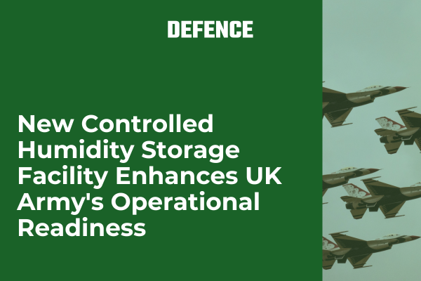 New Controlled Humidity Storage Facility Enhances UK Army's Operational Readiness