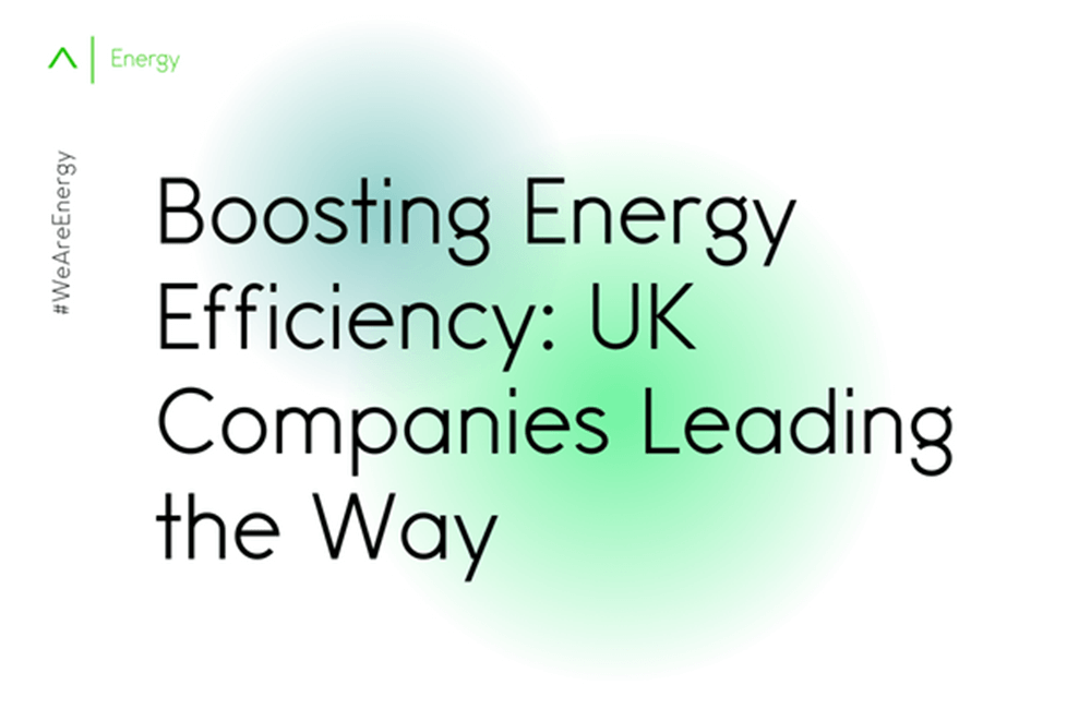 Boosting Energy Efficiency: UK Companies Leading the Way