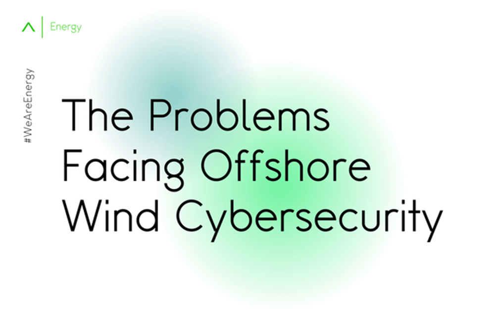 The Problems Facing Offshore Wind Cybersecurity