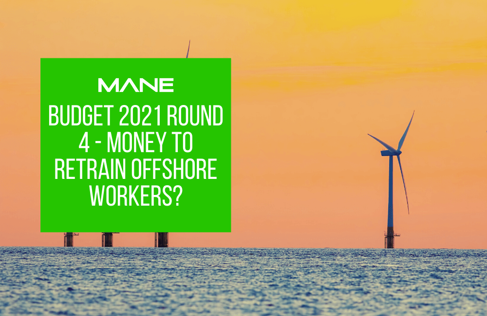 Budget 2021 round 4 - money to retrain offshore workers?