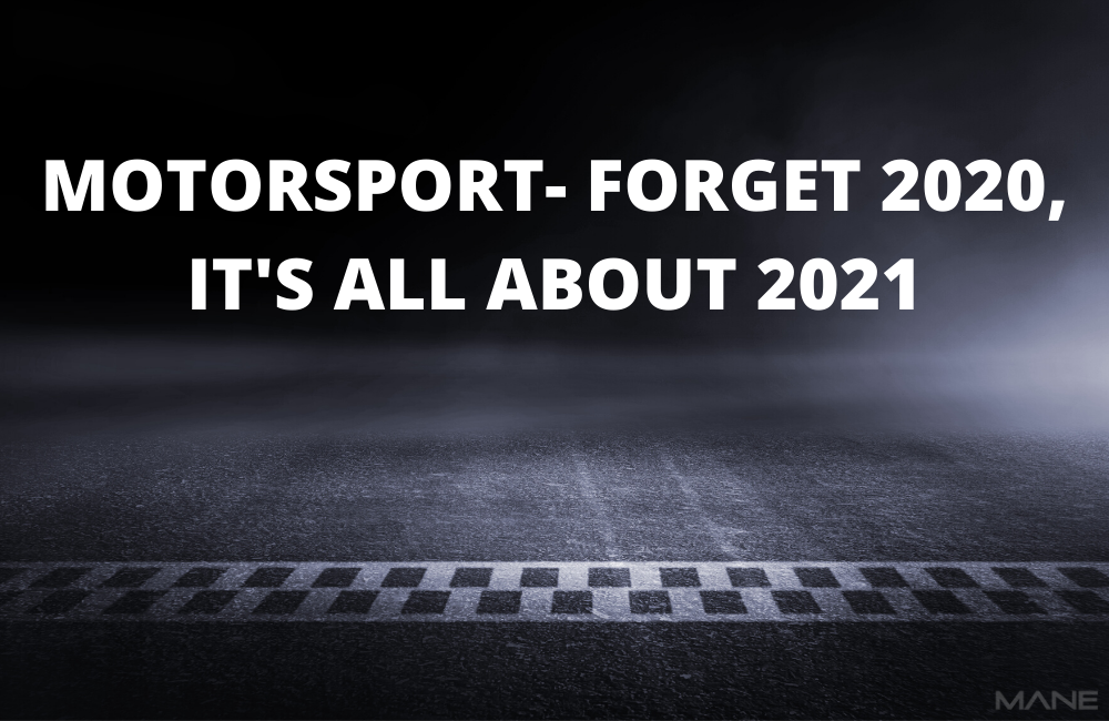 Motorsport - forget 2020, it's all about 2021
