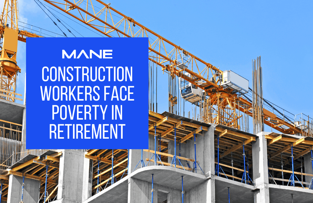 Construction workers face poverty in retirement