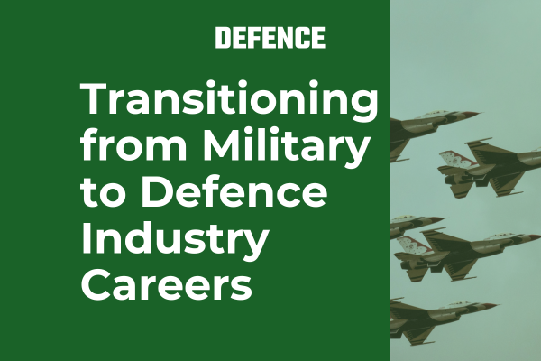 Transitioning from Military to Defence Industry Careers