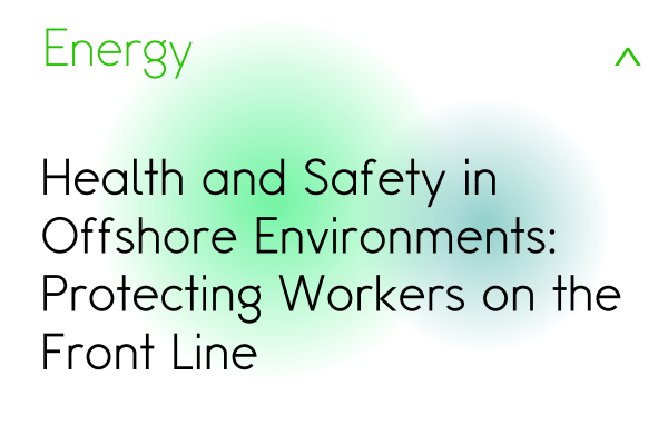 Health and Safety in Offshore Environments: Protecting Workers on the Front Line