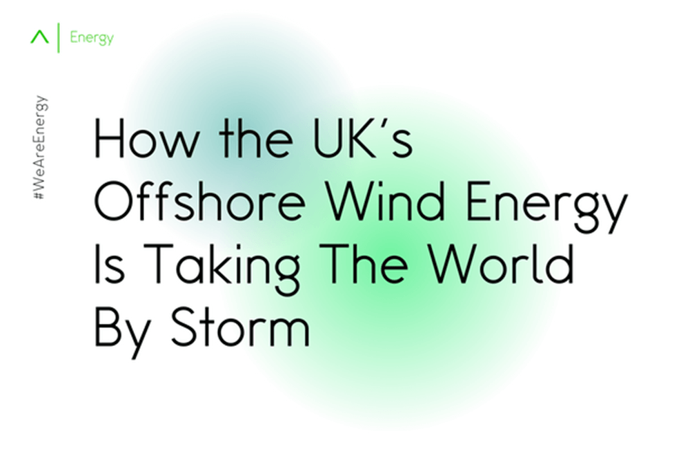 How the UK's Offshore Wind Energy is Taking the World by Storm