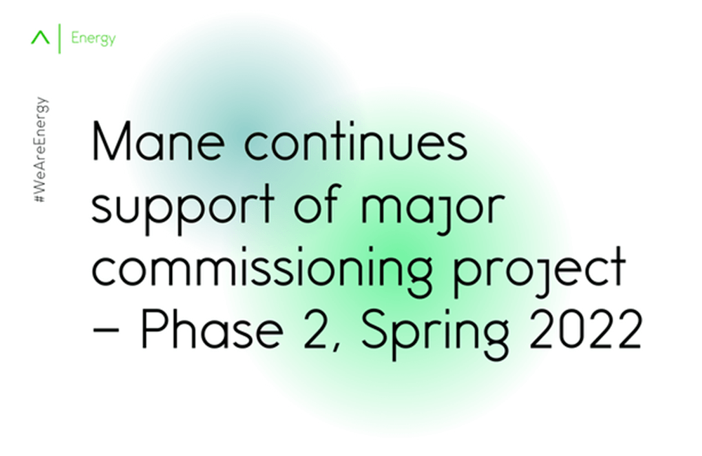 Mane continues support of major commissioning project – Phase 2, Spring 2022