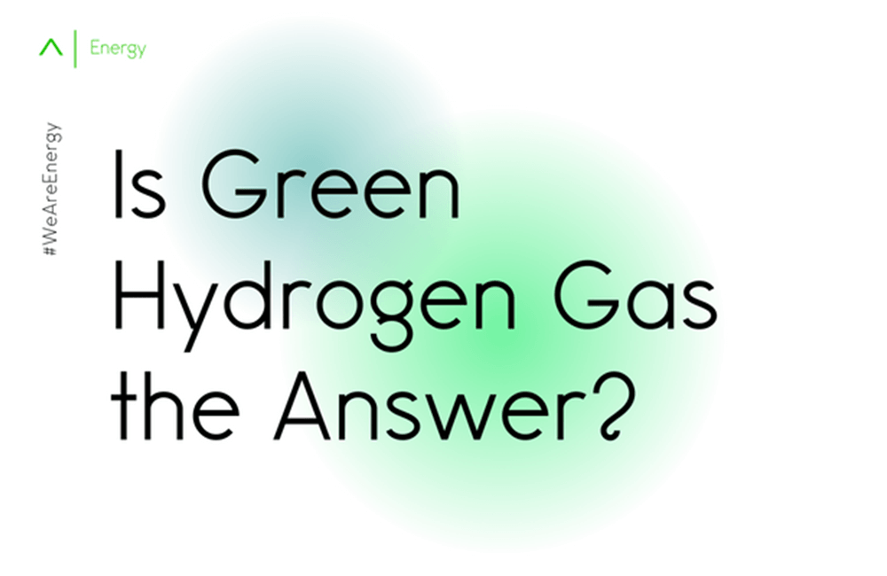Is Green Hydrogen Gas the Answer?